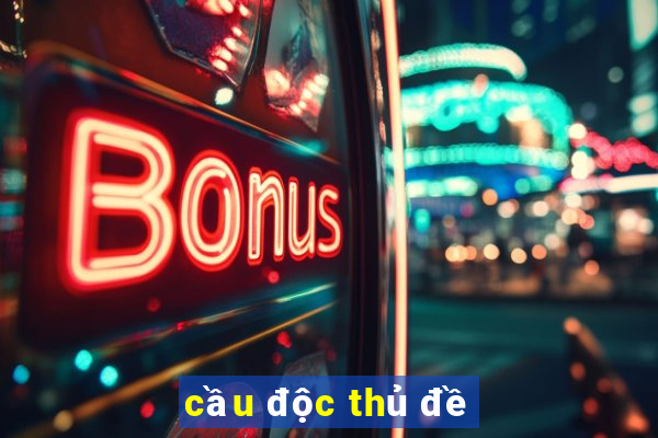 cau doc thu de