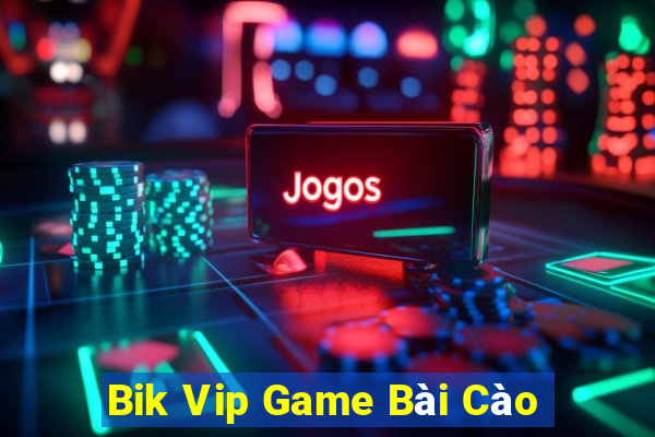 Bik Vip Game Bài Cào