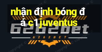 nhận định bóng đá c1 juventus