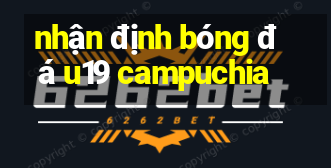 nhận định bóng đá u19 campuchia