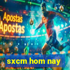 sxcm hom nay