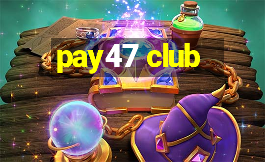 pay47 club