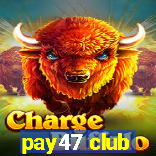 pay47 club