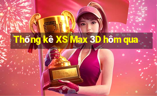 Thống kê XS Max 3D hôm qua