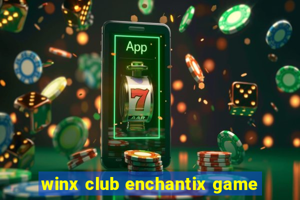 winx club enchantix game