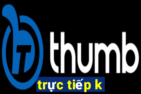 trực tiếp k