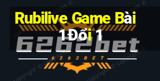 Rubilive Game Bài 1 Đổi 1