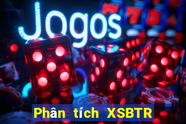 Phân tích XSBTR ngày 13