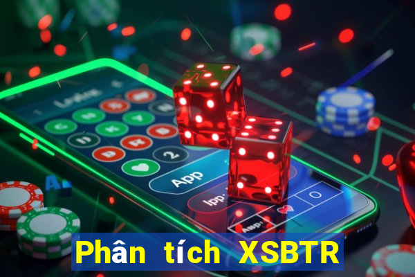 Phân tích XSBTR ngày 13