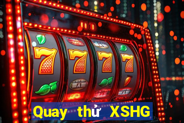 Quay thử XSHG Thứ 2