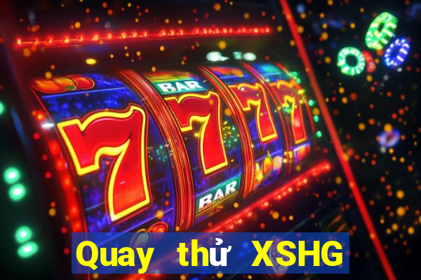 Quay thử XSHG Thứ 2