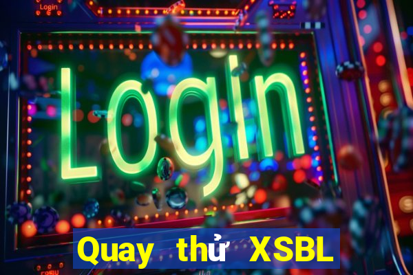 Quay thử XSBL Thứ 5