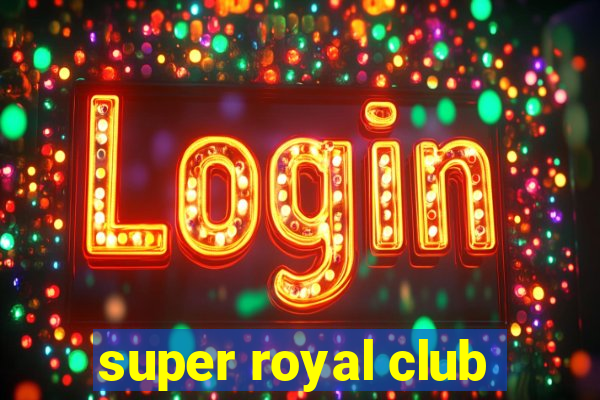 super royal club