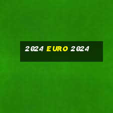 2024 euro 2024