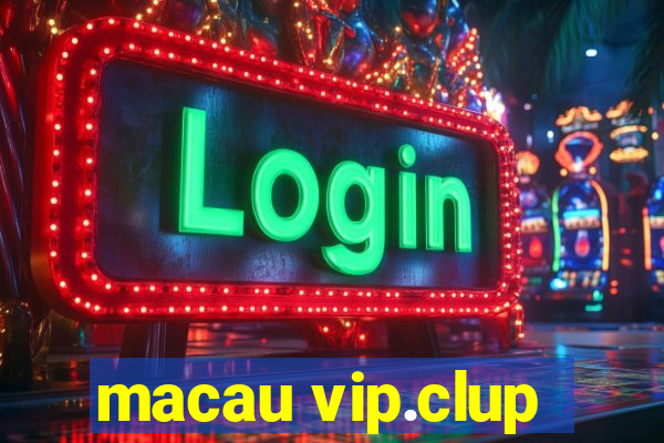 macau vip.clup