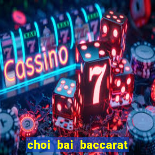 choi bai baccarat de thang