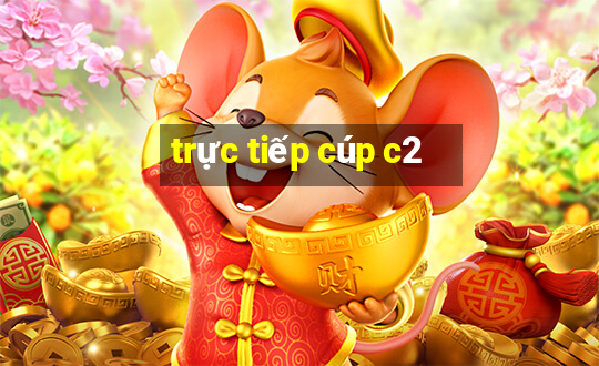 trực tiếp cúp c2