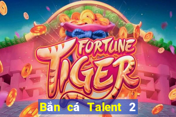 Bắn cá Talent 2 Fun88 Android