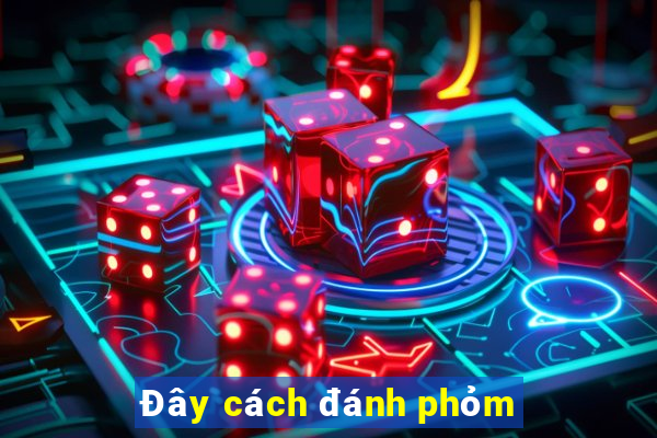 Đây cách đánh phỏm