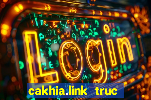 cakhia.link truc tiep bong da