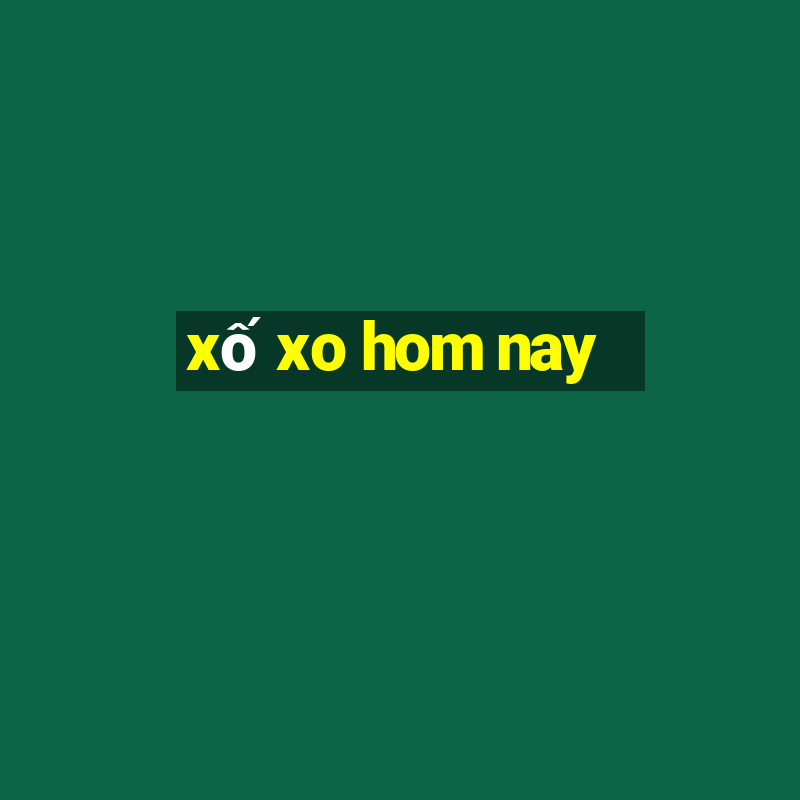 xố xo hom nay