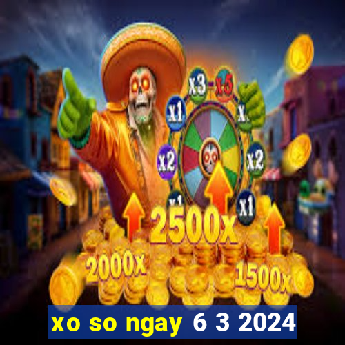 xo so ngay 6 3 2024