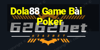 Dola88 Game Bài Poker