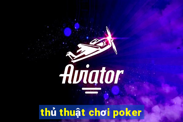 thủ thuật chơi poker