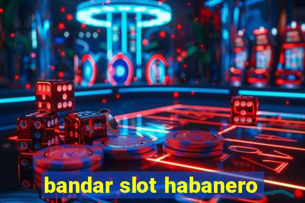 bandar slot habanero