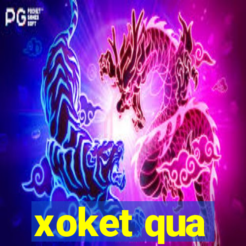 xoket qua