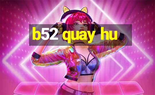 b52 quay hu