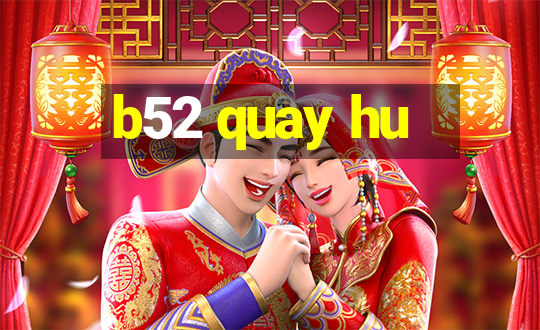 b52 quay hu