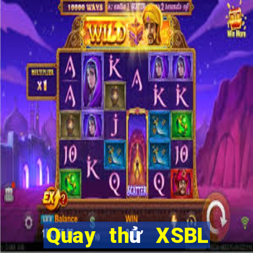 Quay thử XSBL hôm nay