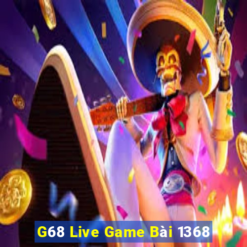 G68 Live Game Bài 1368