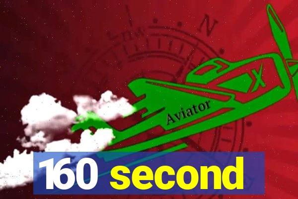 160 second