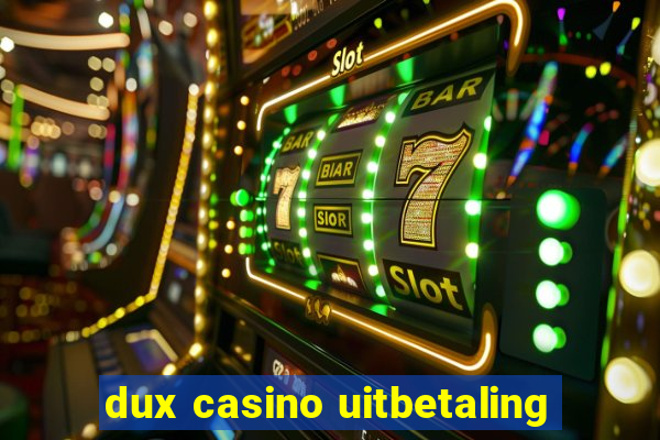 dux casino uitbetaling