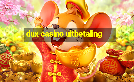 dux casino uitbetaling