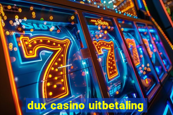 dux casino uitbetaling