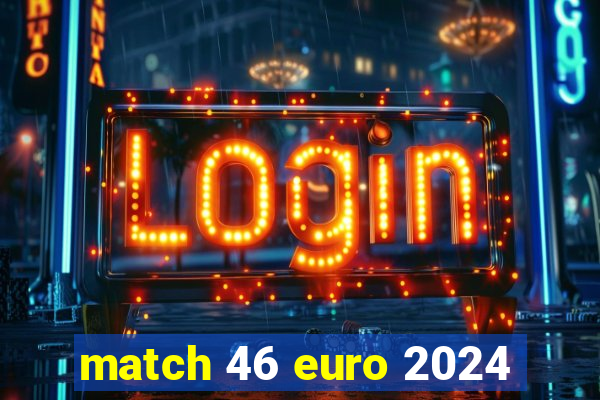 match 46 euro 2024