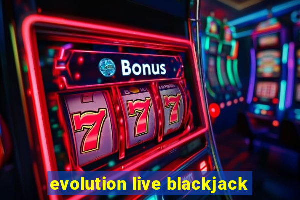 evolution live blackjack