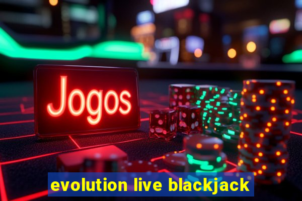 evolution live blackjack