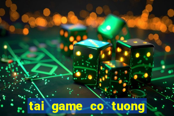 tai game co tuong up mien phi