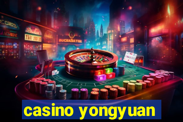 casino yongyuan