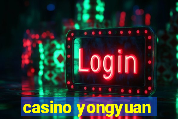 casino yongyuan