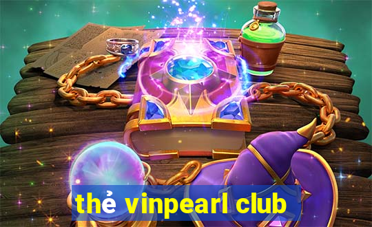 thẻ vinpearl club