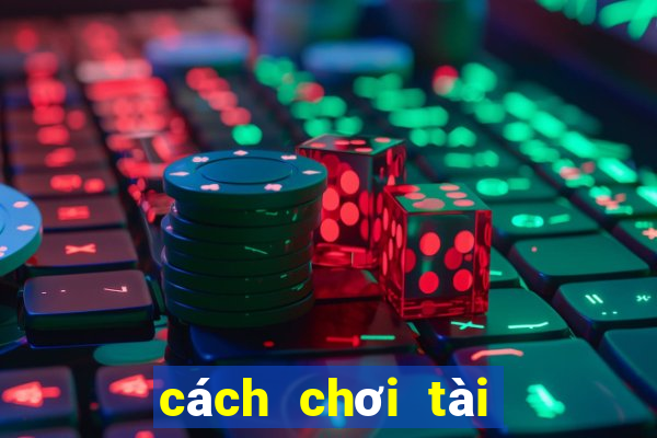 cách chơi tài xỉu trong casino