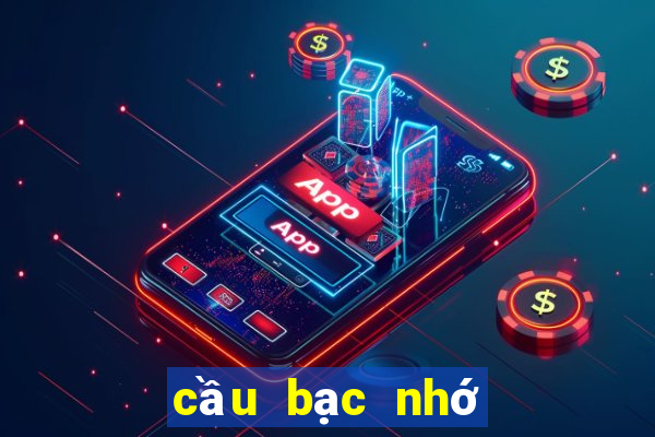 cầu bạc nhớ miền bắc hôm nay