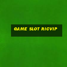 Game Slot Ricvip