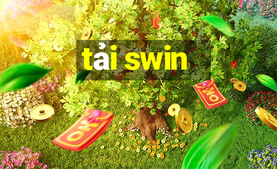 tải swin