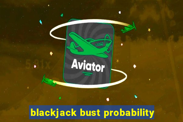 blackjack bust probability